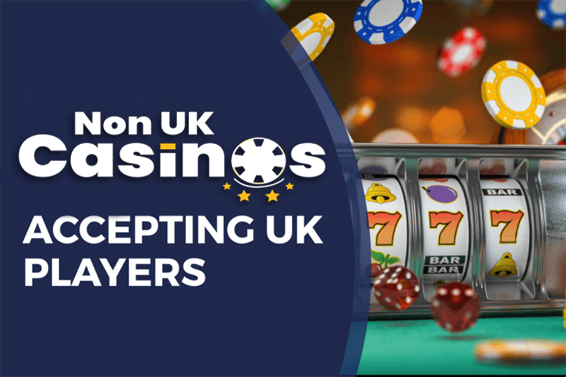 Non-UK Casinos Accepting UK Players Your Guide to International Gaming