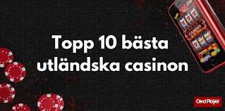 Utländska Casino En Guide till Spelvärlden Utanför Sverige 695110721 Utländska Casino En Guide till Spelvärlden Utanför Sverige 695110721