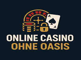 Die besten Online Casinos ohne OASIS für sicheres Spielvergnügen 1883968300