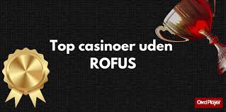 Find de Bedste Online Casinoer uden Rofus i Danmark