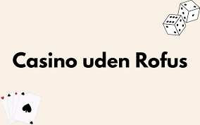 Gambling Uden Rufus Frihed til at Spille Gambling Uden Rufus Frihed til at Spille